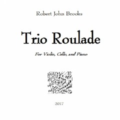Trio Roulade for Violin, Cello, and Piano (mastered by eMastered.com)