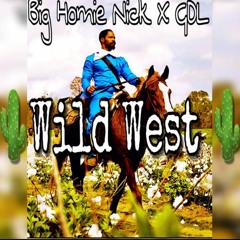 Big Homie Nick ft GDL -WILD,WILD,WEST
