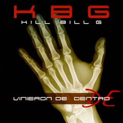 Kill Bill G - Vinieron De Dentro De - Clip ACTUALIZADO AGOSTO 2017