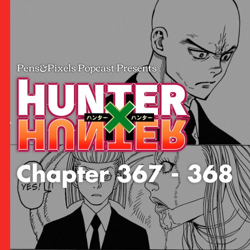 Hunter X Hunter Chapter 367 368 Discussion And Togashi X27 S New Manga Hunterxcast Episode 007 By Pens Amp Pixels Popcast On Soundcloud Hear The World S Sounds