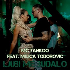 Mc Yankoo feat. Milica Todorović - Ljubi me budalo (2017)