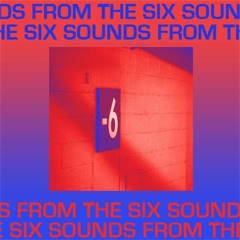 Sounds From The Six