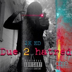 Due 2 Hatred