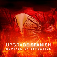 Upgrade - Spanish (Effective Remix)(Preview)