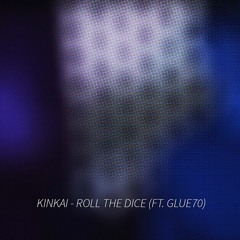 Roll The Dice (feat. glue70)