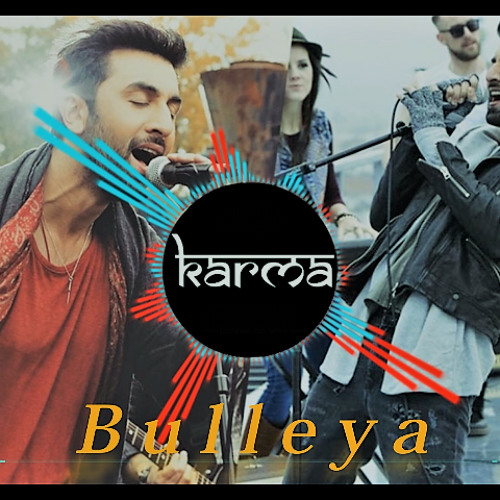 Bulleya – ♫ KARMAA ♫ | EDM Mix | Ae Dil Hai Mushkil | Karan | Aishwarya, Ranbir | Pritam | Amit