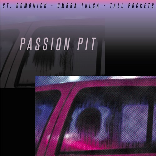 PASSION PIT feat. ST. DOMONICK & TALL POCKETS