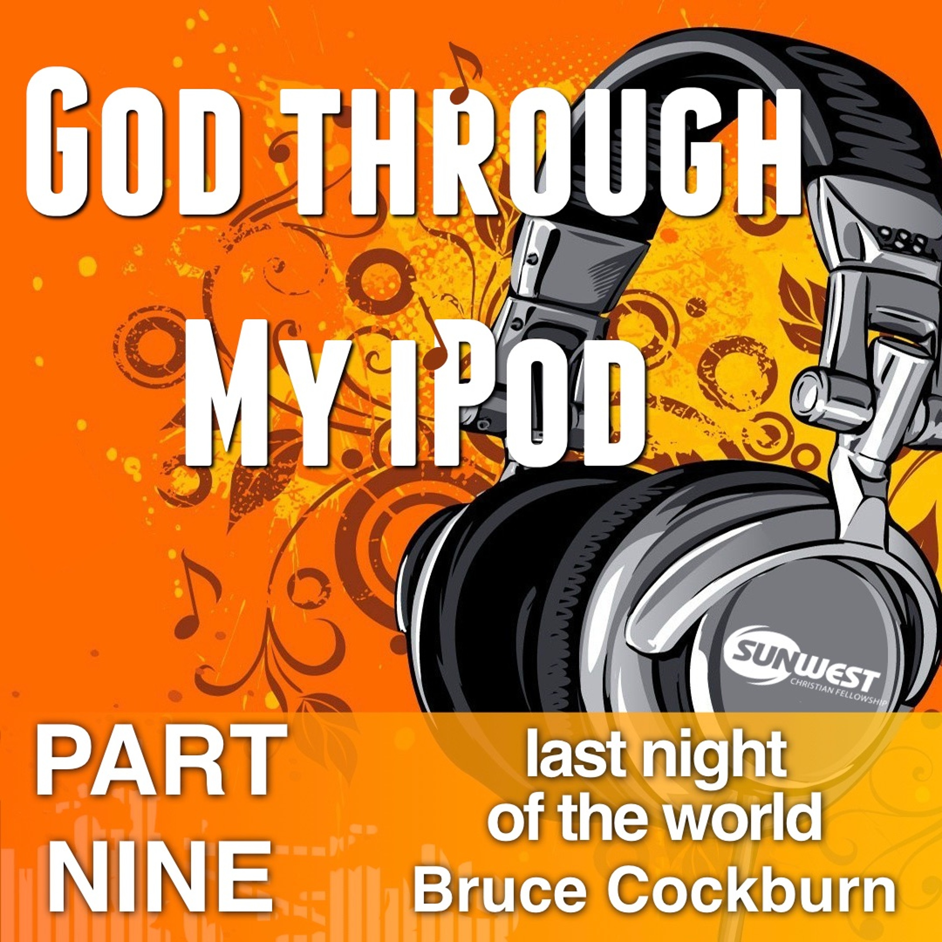2017-07-09 God Through My iPod - Part 9: Last Night of the World, Matt Dyck episode artwork
