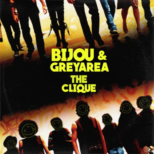 BIJOU & GreyArea - The Clique