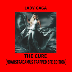Lady Gaga - The Cure TRAP (NoahStradamus Trapped SFE Edition)
