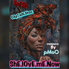 She.Love.Me.Now.mp3    spesh_p ft captain ghaz
