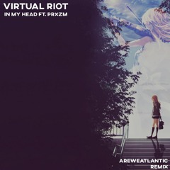 Virtual Riot -In My Head (AreWeAtlantic Remix)