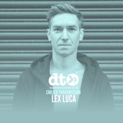 Chilled Transmission: Lex Luca