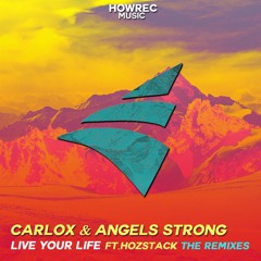 Carlox & Angels Strong ft. Hozstack - Live your life (BCL Remix)Free Download