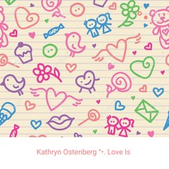 Kathryn Ostenberg °•. Love Is