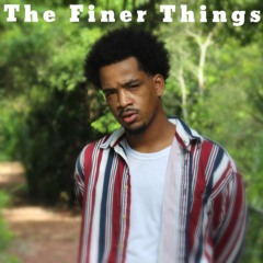 The Finer Things(Prod.YK Shellz)
