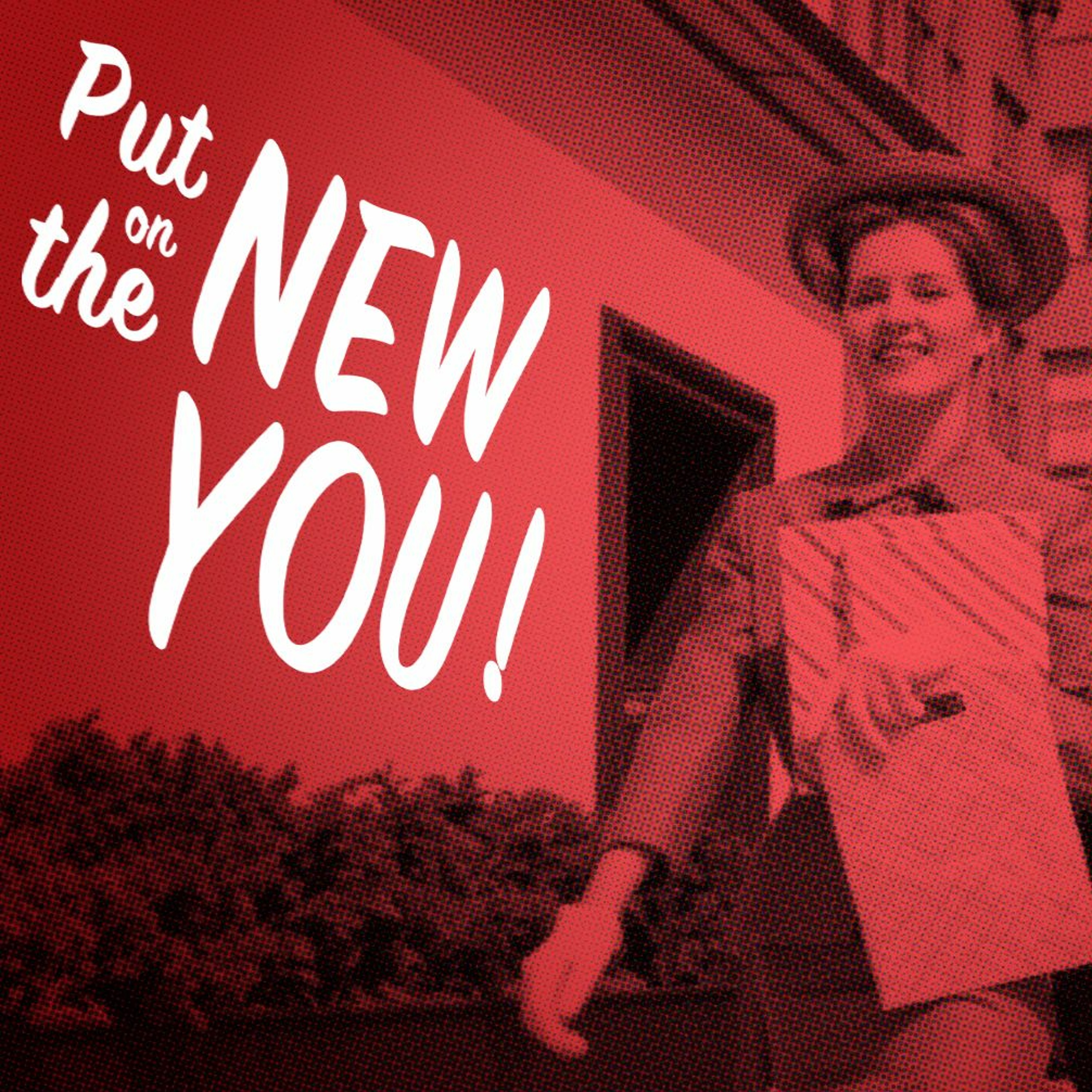 8/20/17 Put on the New You: One -Doug Robins episode artwork