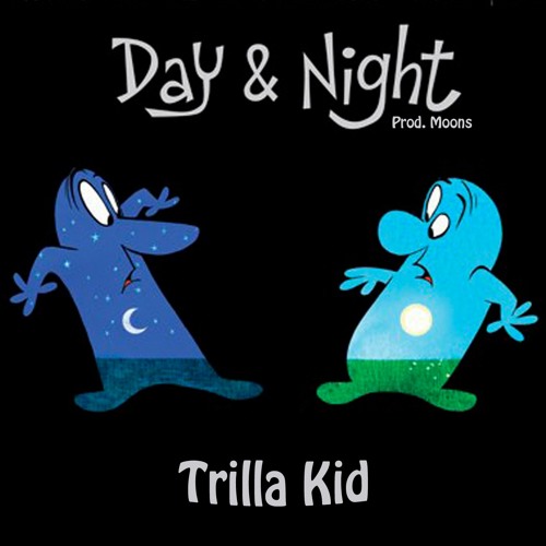 Day and night - Trilla Kid [prod. Taylor King]