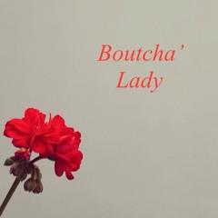 Boutcha lady ft. Money$Mitch