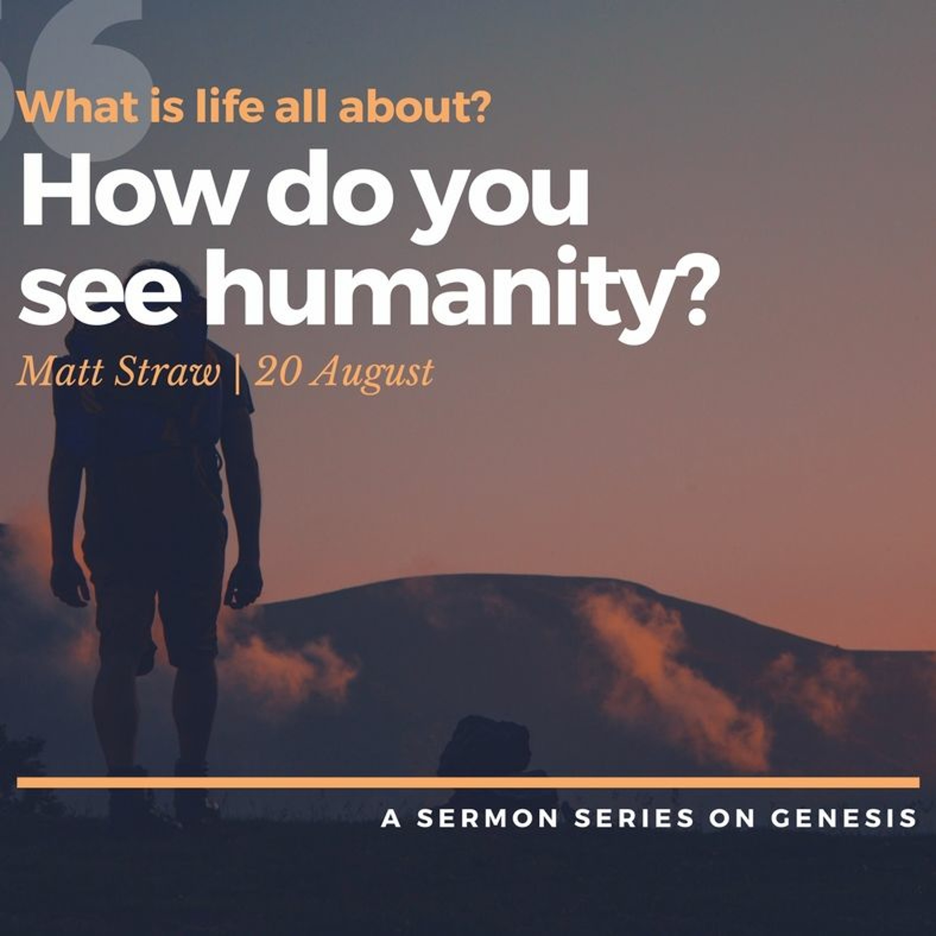 Genesis: How Do You See Humanity? -Matt Straw 20.08.17 episode artwork