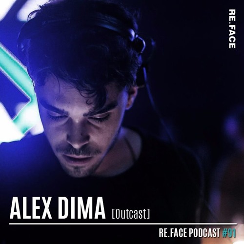 RE.FACE Podcast - ALEX DIMA [Outcast]