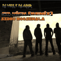 So High Sidhu Moosewala (Remix) Ft. DJ VIKK & DJ SLYR