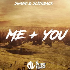 Swano & SlicKBack - Me + You