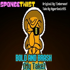 [Spongetwist/Squarepantale] BOLD AND BRASH(My Take)