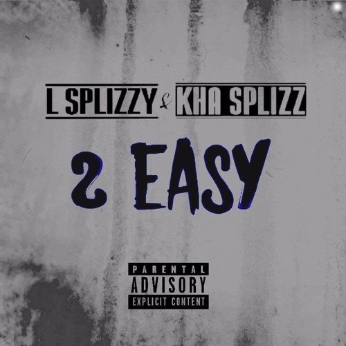 2 Easy (L Splizzy x Kha Splizz)