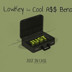 LowKey ft Cool A$$ Beno- Just In Case