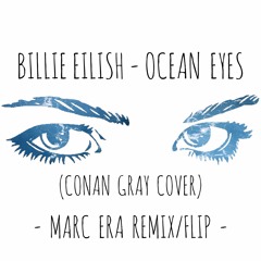 Billie Eilish - Ocean Eyes (Conan Gray Cover)(MARC ERA Flip)