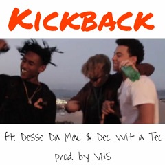 Kickback! ft. Desse Da Mac & Dec Wit a Tec (prod. by VHS)(MUSIC VIDEO LINK IN DESCRIPTION)