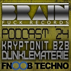Brain Fuck Podcast #24 (Fnoob)-Kryptonit B2B DunkleMaterie (Sinas Bday)