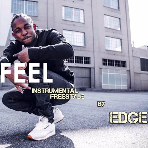 Stream Kendrick Lamar - FEEL Instrumental Freestyle By EDGE by EDGE2 |  Listen online for free on SoundCloud