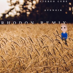 Stereo Cube - Avenoir (Rhodon Remix)