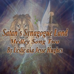 Satan's Synagogue Land Medley Song Two