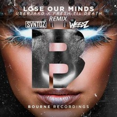 Uberjakd & Fresh Til Death - Lose Our Minds (SVNTOZ & Weedz Remix)