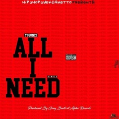 Ti Gonzi - All I Need