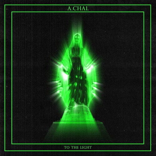 A.CHAL - To The Light
