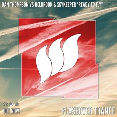 Dan Thompson vs Holbrook & SkyKeeper - Ready To Fly [Flashover Trance] OUT NOW