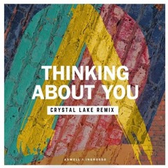 Axwell Λ Ingrosso - Thinking About You (Crystal Lake Remix)[FREE DOWNLOAD]