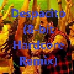 Despacito (8-bit Hardcore Remix) *FREE DOWNLOAD*