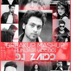 Breakup Mashup Punjabi vol:001 Dj Zaidd