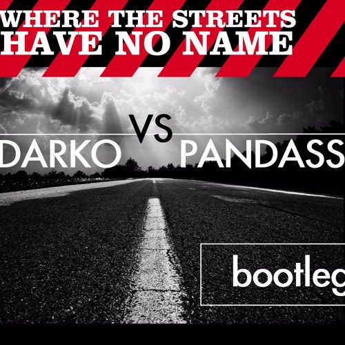 U2 - Where The Streets Have No Name ( Darko VS Pandass Tribal Bootleg ) FREE DOWNLOAD