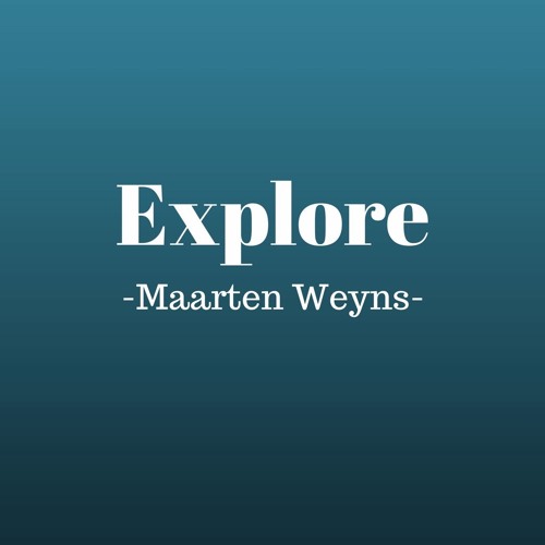 Explore - Maarten Weyns