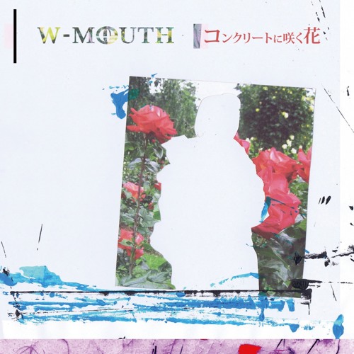 Stream 3 コンクリートに咲く花 By W Mouth Listen Online For Free On Soundcloud