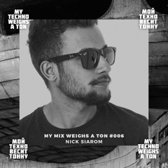 My Mix Weighs A Ton 006  - Nick Siarom
