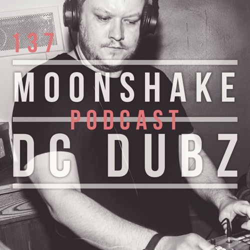 Moonshake Podcast - Mix by DC-Dubz - 137