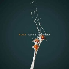 FLOX - A TASTE OF GREY