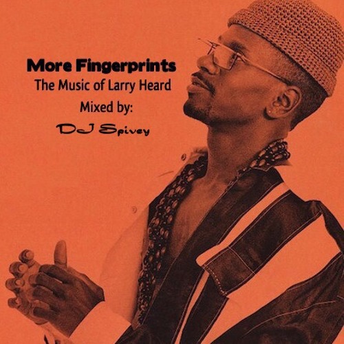 More Fingerprints (The Music of Larry Heard)